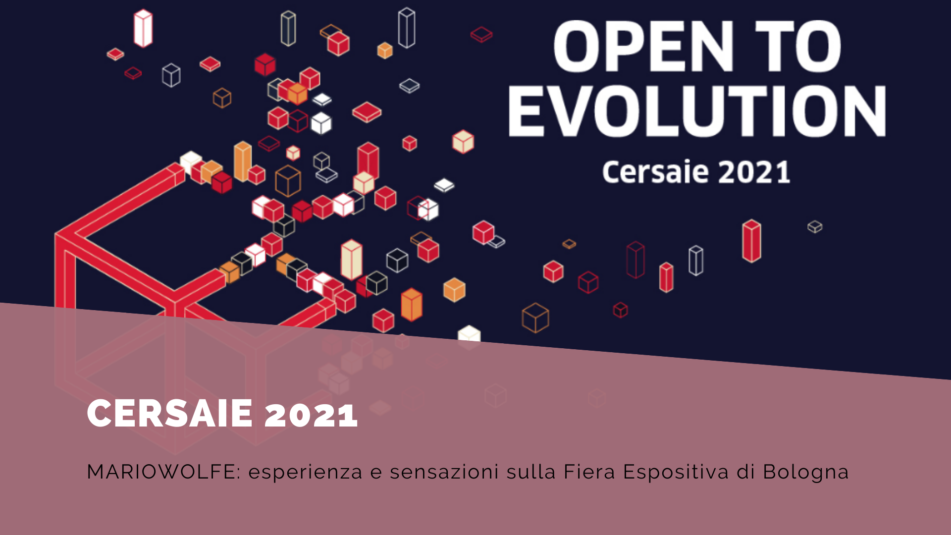 Cersaie 2021: esperienza e sensazioni sulla Fiera Espositiva di Bologna